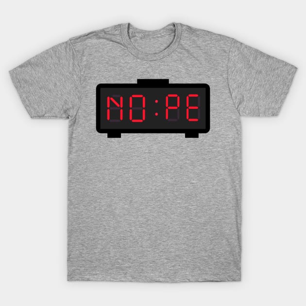 Nope O’clock T-Shirt by Salty Said Sweetly